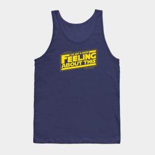 I'VE GOT A GOOD FEELING Tank Top